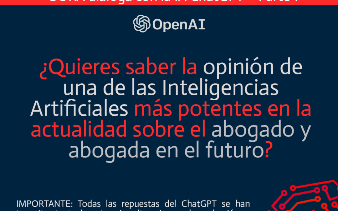 BORA DIALOGUES WITH IA CHATGPT  PART 1  About the lawyer and lawyer in the future (in Spanish)
